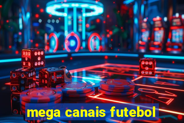 mega canais futebol